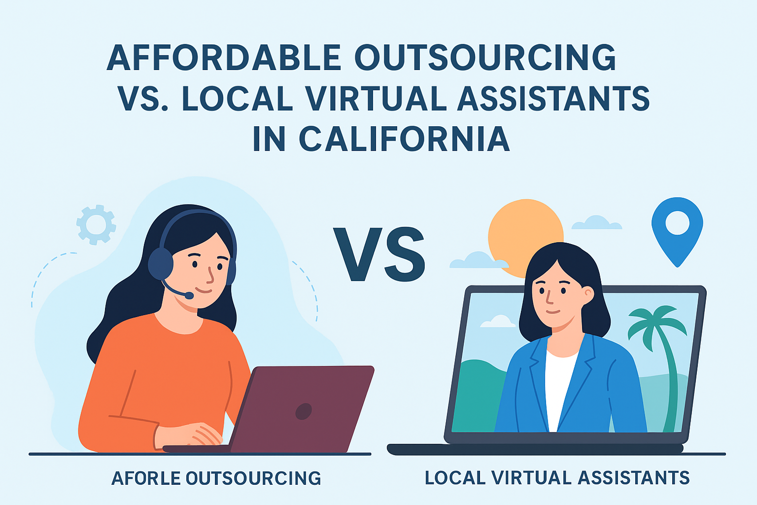 Affordable Outsourcing vs. Local Virtual Assistants in California: Which Is Better? 1 local VA vs outsourcing
